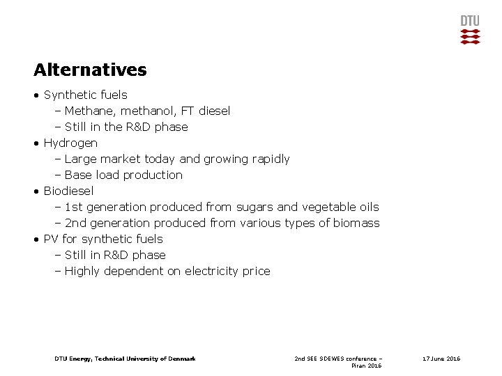 Alternatives • Synthetic fuels – Methane, methanol, FT diesel – Still in the R&D