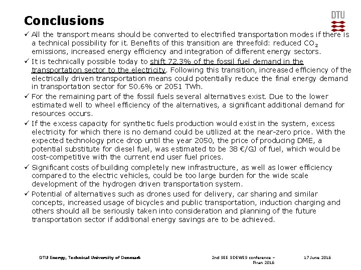 Conclusions ü All the transport means should be converted to electrified transportation modes if