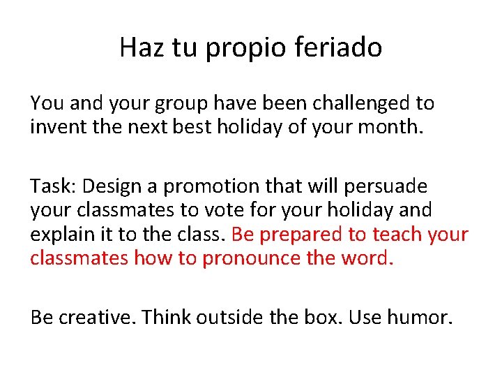 Haz tu propio feriado You and your group have been challenged to invent the