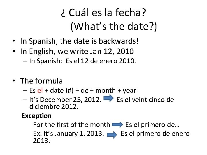 ¿ Cuál es la fecha? (What’s the date? ) • In Spanish, the date