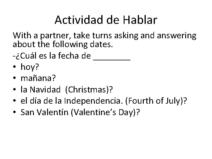 Actividad de Hablar With a partner, take turns asking and answering about the following