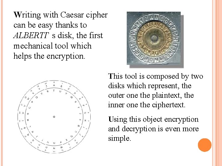 Writing with Caesar cipher can be easy thanks to ALBERTI’ s disk, the first