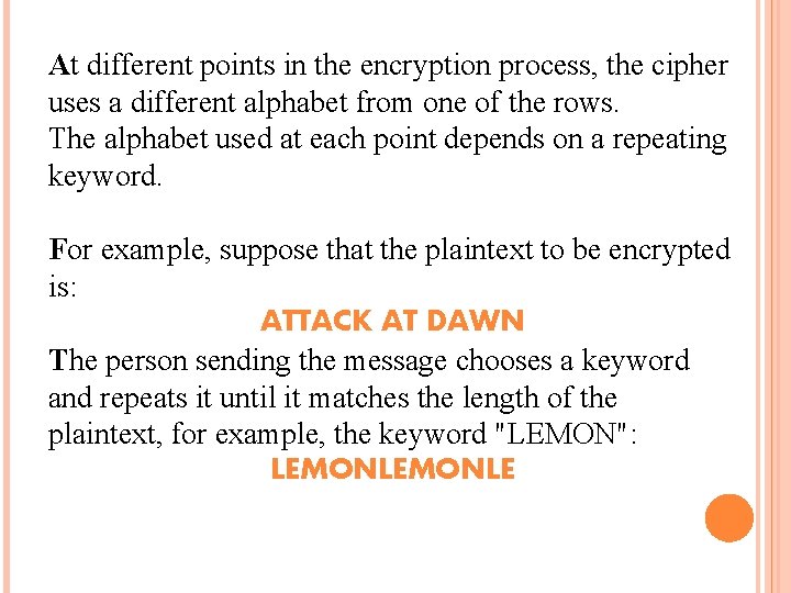 At different points in the encryption process, the cipher uses a different alphabet from