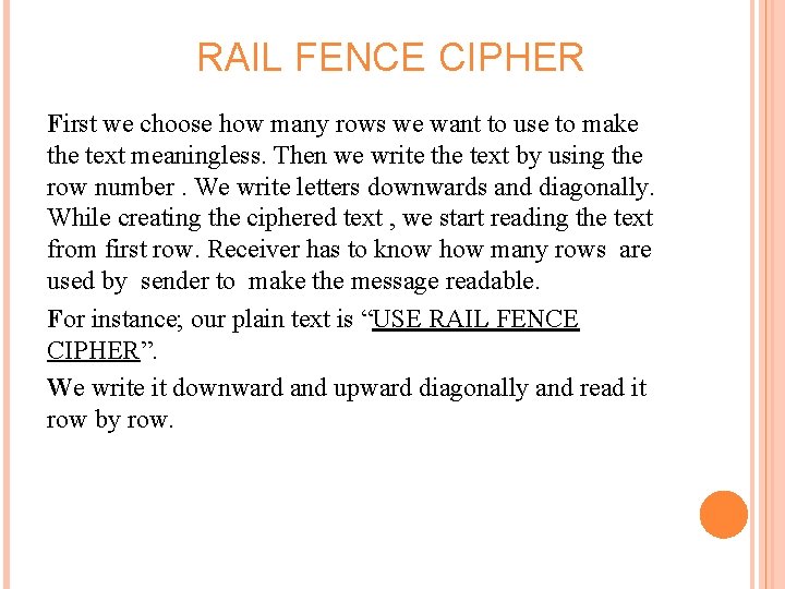  RAIL FENCE CIPHER First we choose how many rows we want to use
