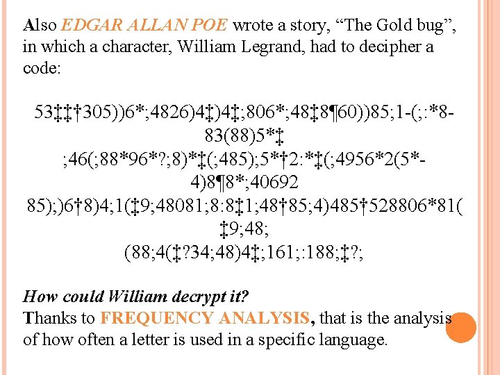 Also EDGAR ALLAN POE wrote a story, “The Gold bug”, in which a character,