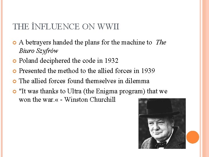 THE İNFLUENCE ON WWII A betrayers handed the plans for the machine to The