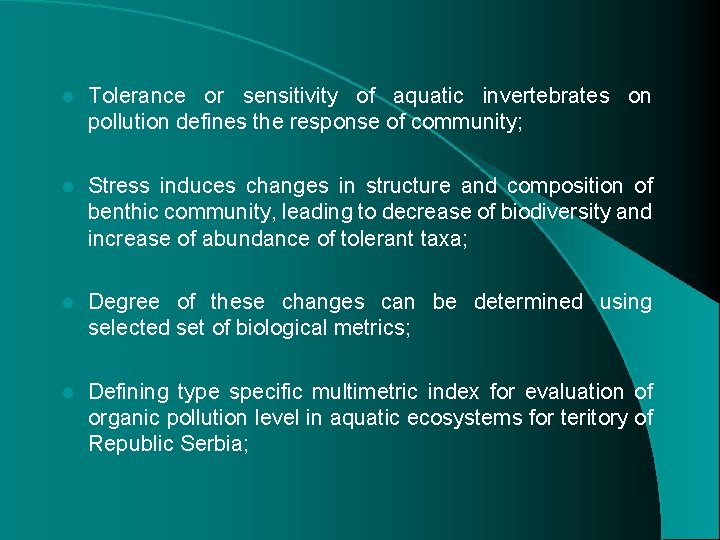 l Tolerance or sensitivity of aquatic invertebrates on pollution defines the response of community;