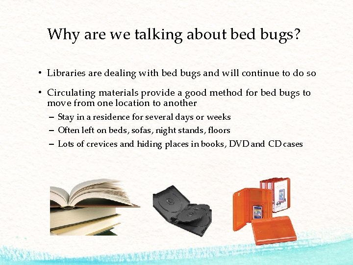 Why are we talking about bed bugs? • Libraries are dealing with bed bugs