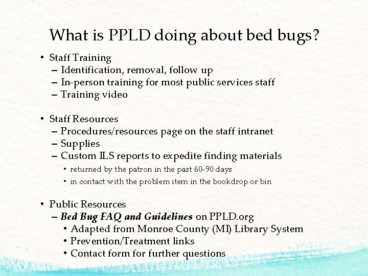 What is PPLD doing about bed bugs? • Staff Training – Identification, removal, follow