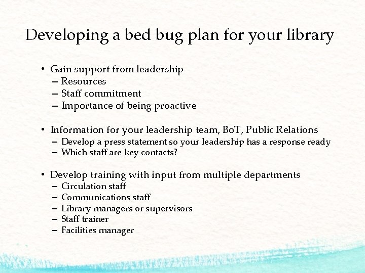 Developing a bed bug plan for your library • Gain support from leadership –