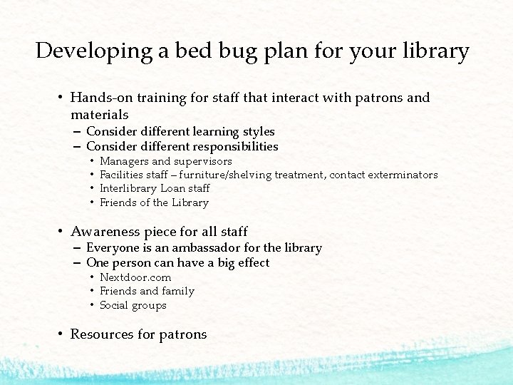 Developing a bed bug plan for your library • Hands-on training for staff that