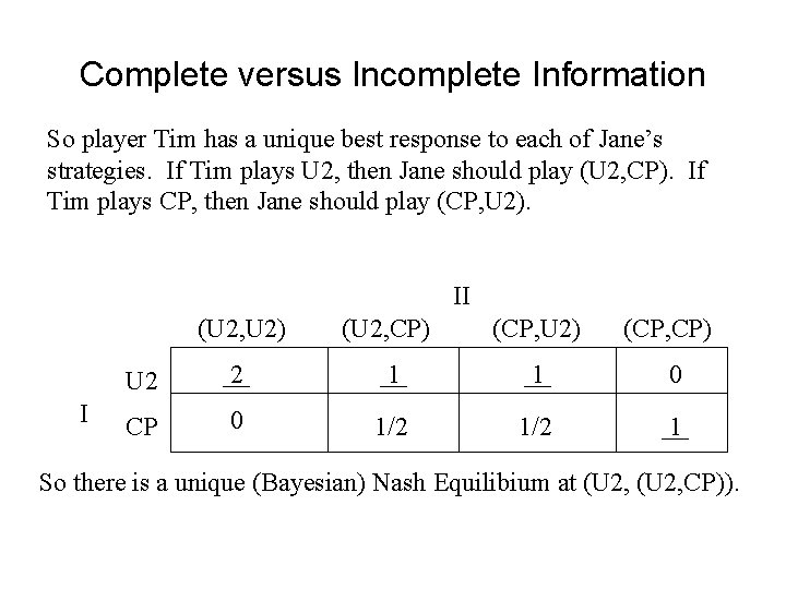 Complete versus Incomplete Information So player Tim has a unique best response to each