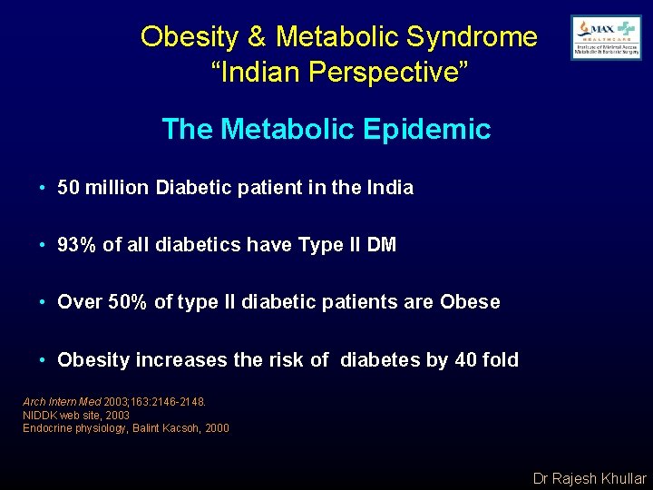 Obesity & Metabolic Syndrome “Indian Perspective” The Metabolic Epidemic • 50 million Diabetic patient