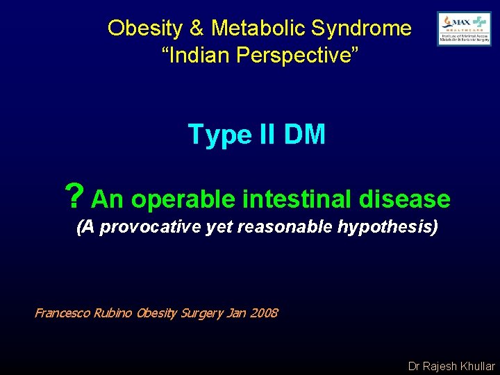 Obesity & Metabolic Syndrome “Indian Perspective” Type II DM ? An operable intestinal disease