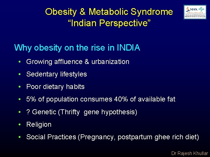 Obesity & Metabolic Syndrome “Indian Perspective” Why obesity on the rise in INDIA •