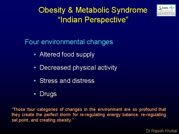 Obesity & Metabolic Syndrome “Indian Perspective” Four environmental changes • Altered food supply •