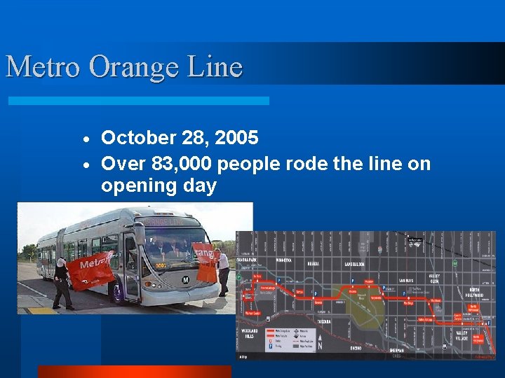 Metro Orange Line October 28, 2005 · Over 83, 000 people rode the line