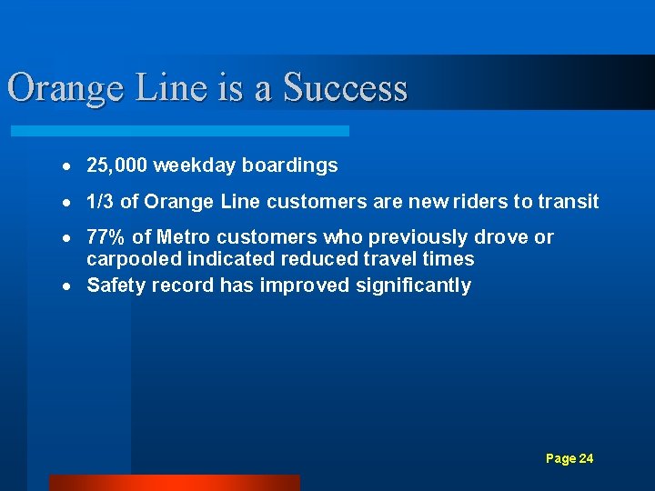 Orange Line is a Success · 25, 000 weekday boardings · 1/3 of Orange