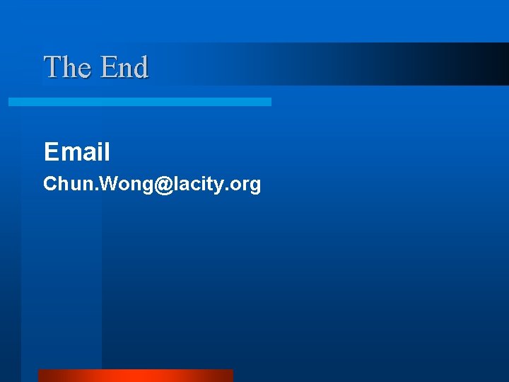 The End Email Chun. Wong@lacity. org 