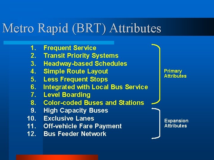 Metro Rapid (BRT) Attributes 1. 2. 3. 4. 5. 6. 7. 8. 9. 10.