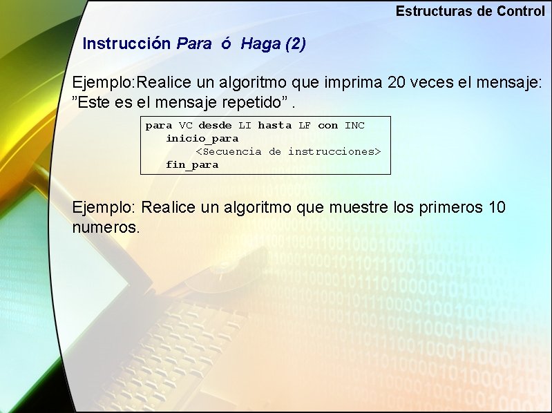 Estructuras de Control Instrucción Para ó Haga (2) Ejemplo: Realice un algoritmo que imprima