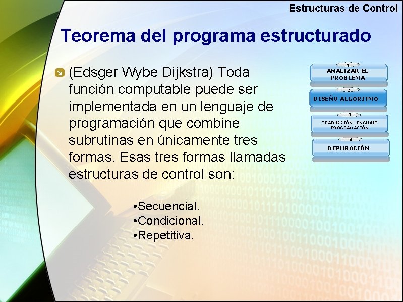 Estructuras de Control Teorema del programa estructurado (Edsger Wybe Dijkstra) Toda función computable puede