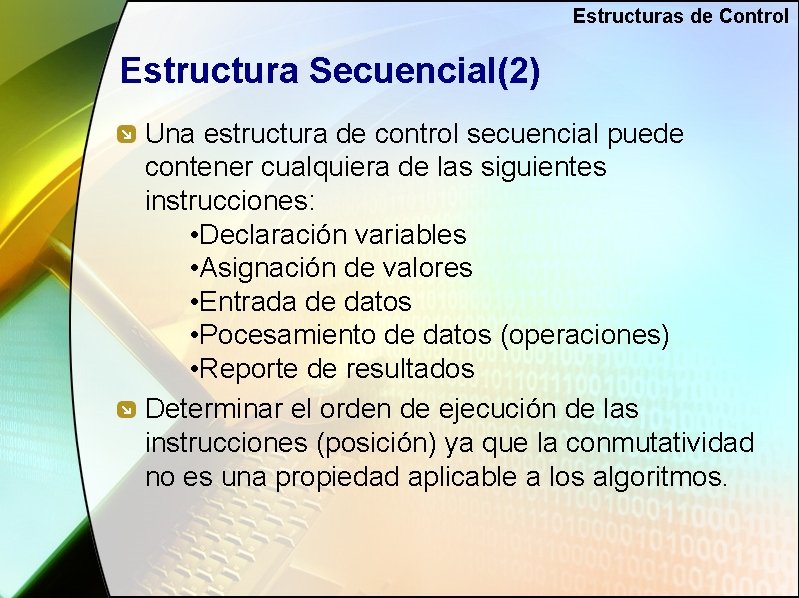 Estructuras de Control Estructura Secuencial(2) Una estructura de control secuencial puede contener cualquiera de