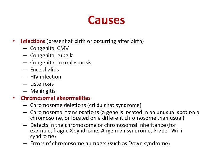 Causes • Infections (present at birth or occurring after birth) – Congenital CMV –