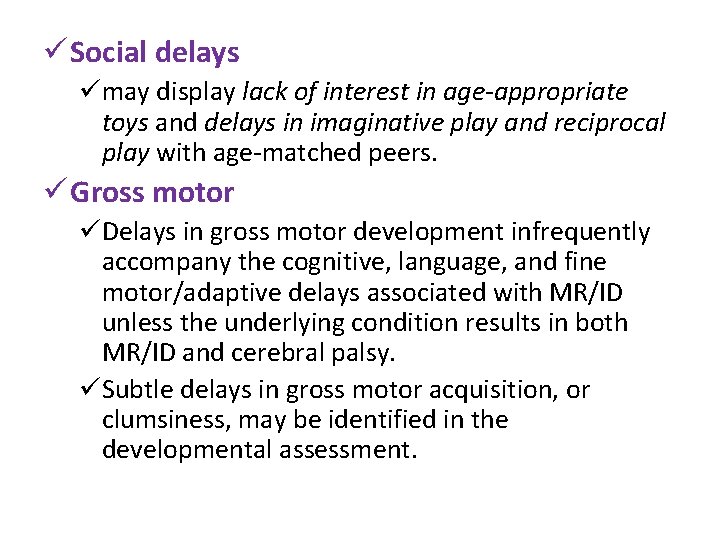 ü Social delays ümay display lack of interest in age-appropriate toys and delays in