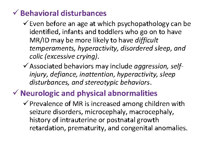 ü Behavioral disturbances ü Even before an age at which psychopathology can be identified,