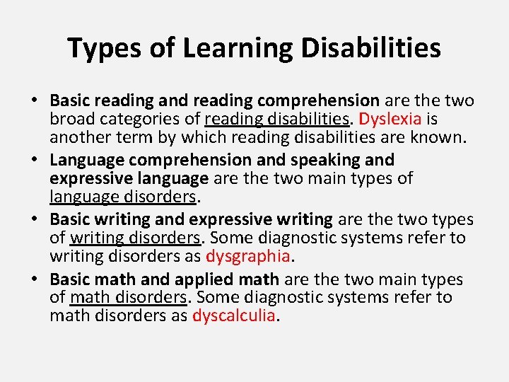 Types of Learning Disabilities • Basic reading and reading comprehension are the two broad