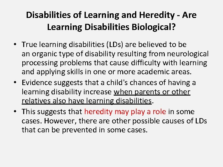 Disabilities of Learning and Heredity - Are Learning Disabilities Biological? • True learning disabilities