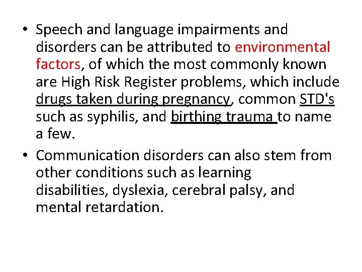  • Speech and language impairments and disorders can be attributed to environmental factors,