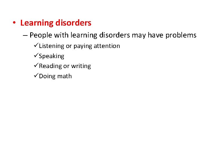  • Learning disorders – People with learning disorders may have problems üListening or