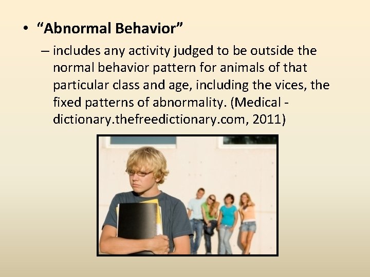  • “Abnormal Behavior” – includes any activity judged to be outside the normal