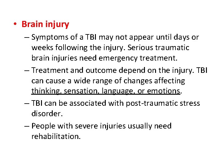  • Brain injury – Symptoms of a TBI may not appear until days