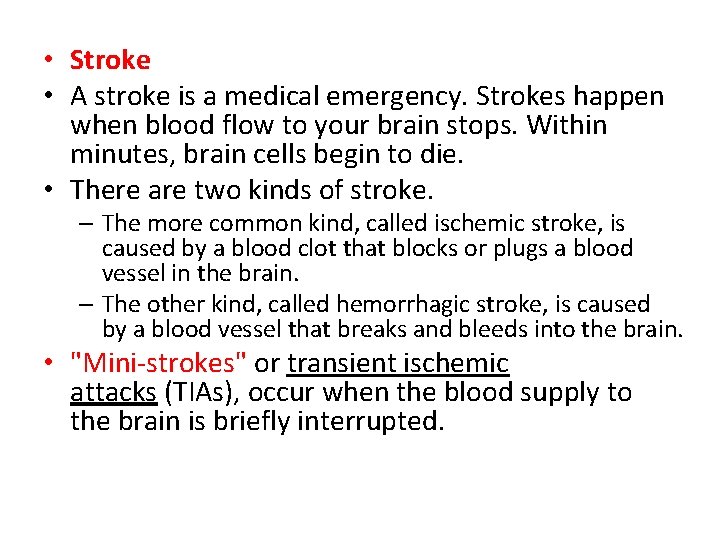  • Stroke • A stroke is a medical emergency. Strokes happen when blood