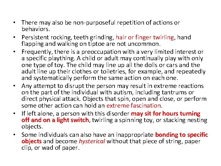  • There may also be non-purposeful repetition of actions or behaviors. • Persistent