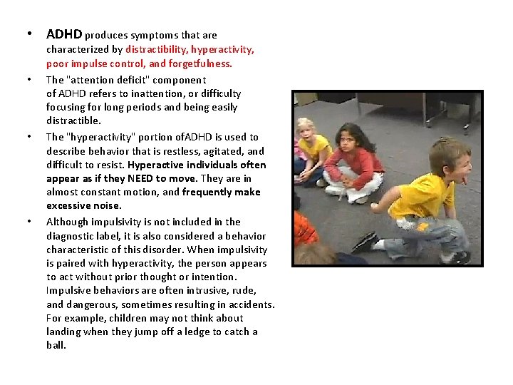  • ADHD produces symptoms that are • • • characterized by distractibility, hyperactivity,