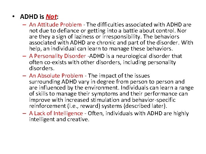  • ADHD is Not: – An Attitude Problem - The difficulties associated with