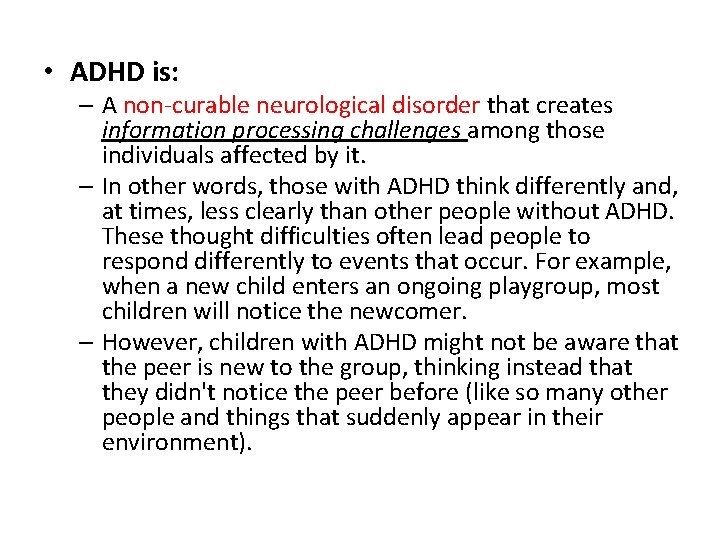  • ADHD is: – A non-curable neurological disorder that creates information processing challenges