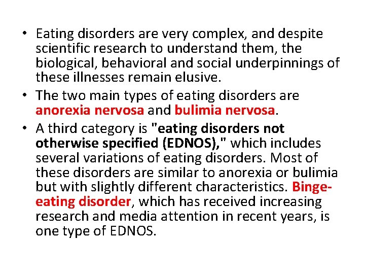  • Eating disorders are very complex, and despite scientific research to understand them,