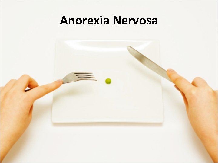 Anorexia Nervosa 