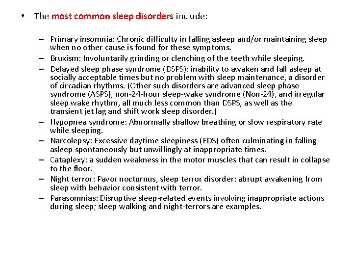  • The most common sleep disorders include: – Primary insomnia: Chronic difficulty in