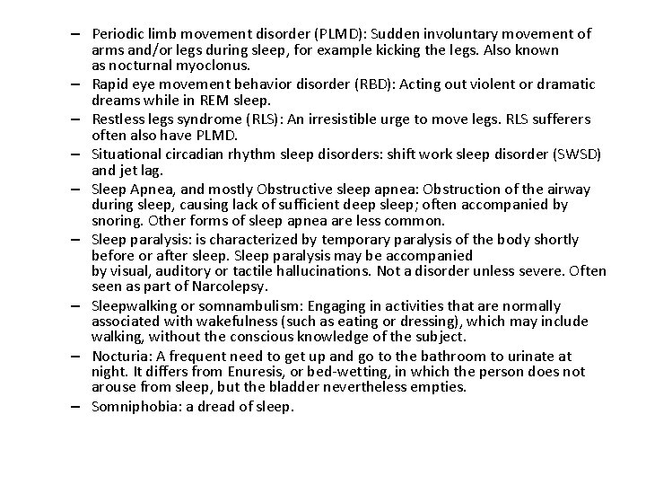 – Periodic limb movement disorder (PLMD): Sudden involuntary movement of arms and/or legs during