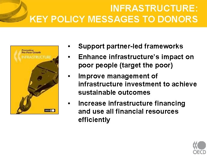 INFRASTRUCTURE: KEY POLICY MESSAGES TO DONORS • Support partner-led frameworks • Enhance infrastructure’s impact