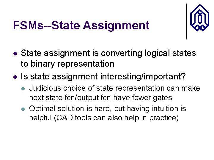 FSMs--State Assignment l l State assignment is converting logical states to binary representation Is