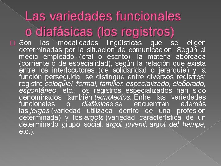 Las variedades funcionales o diafásicas (los registros) � Son las modalidades lingüísticas que se