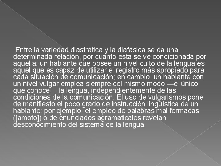  Entre la variedad diastrática y la diafásica se da una determinada relación, por