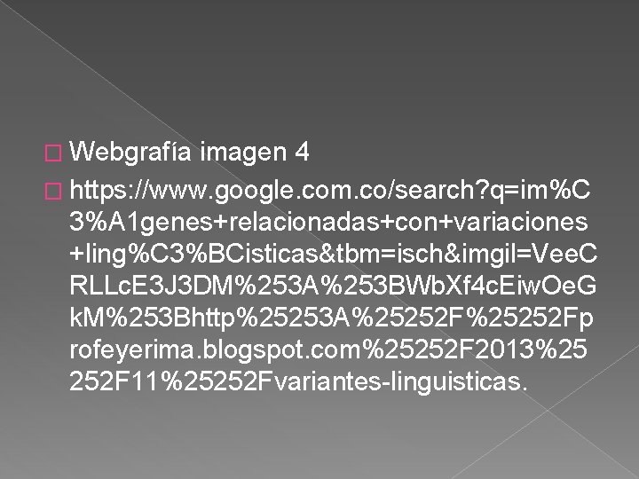 � Webgrafía imagen 4 � https: //www. google. com. co/search? q=im%C 3%A 1 genes+relacionadas+con+variaciones